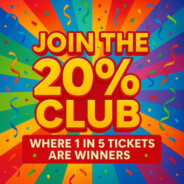 JOIN THE 20% CLUB - 1 in 5 TICKETS IS A WINNER! (8,000 TICKETS - 1,600 INSTANT WINS)